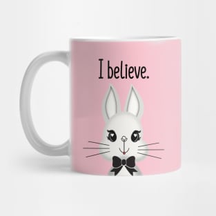 I believe in the Easter Bunny Mug